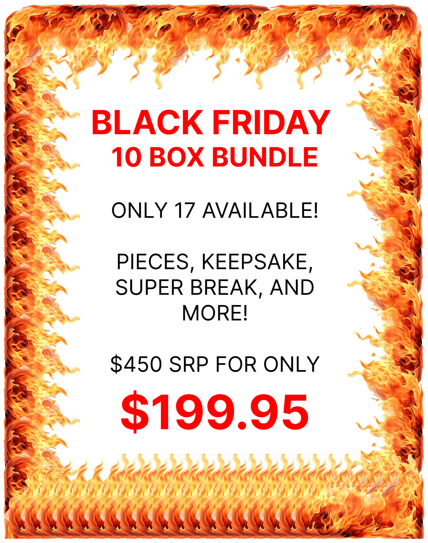 Black Friday Deal #1 - 10 Boxes for $199.95 / $450 SRP!!!